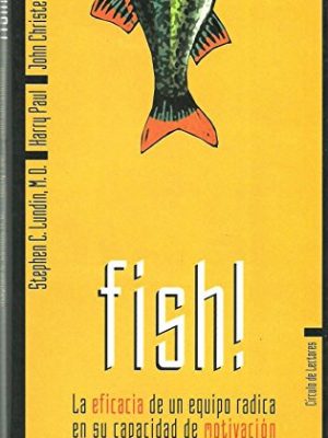 Fish!: la eficacia de un equipo radica en su capacidad de motivacion