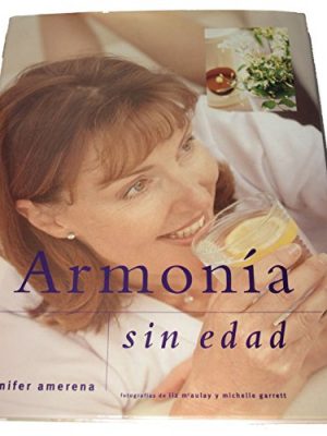 Armonia sin edad. cómo retrasar el proceso de envejecimiento y potenciar la vitalidad