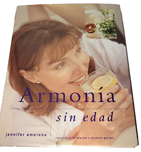 Armonia sin edad. cómo retrasar el proceso de envejecimiento y potenciar la vitalidad