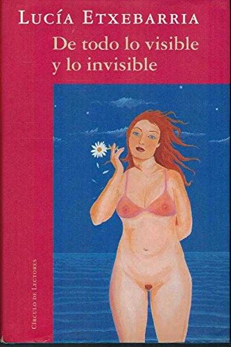 De todo lo visible y lo invisible: una novela sobre el amor y otras mentiras