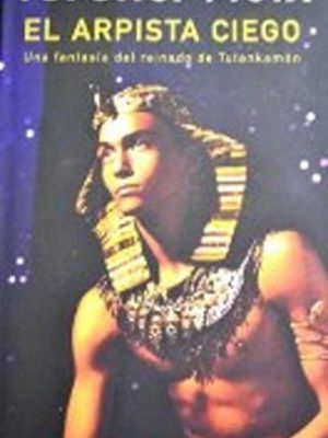 El arpista ciego: una fantasía del reinado de tutankamón