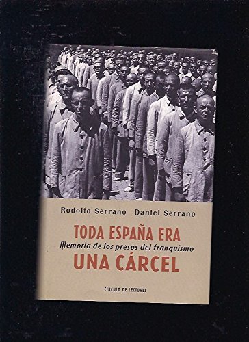 Toda españa era una cárcel: memoria de los presos del franquismo