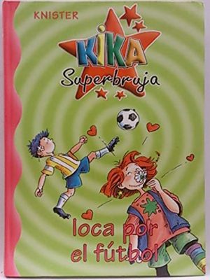 Kika superbruja loca por el fútbol