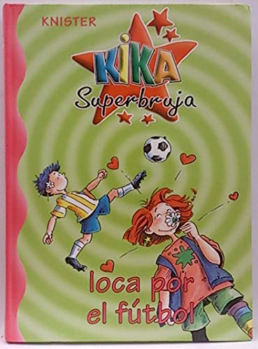 Kika superbruja loca por el fútbol