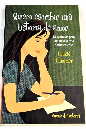 Quiero escribir una historia de amor: 13 capýtulos para una novela rosa hecha en casa