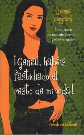 ¡genial, habéis fastidiado el resto de mi vida!: el 3er diario de una adolescente-- y el de su madre
