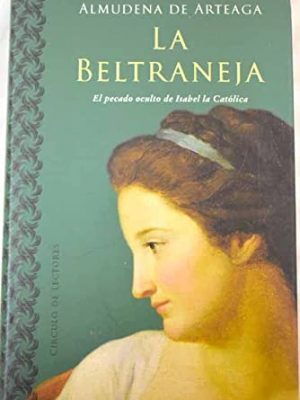 9788422699316_la-beltraneja-el-pecado-oculto-de-isabel-la-catolica_front-3.jpg La beltraneja: el pecado oculto de isabel la católica