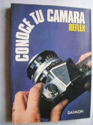 Conoce tu cámara reflex. traducción de e. mascaró.