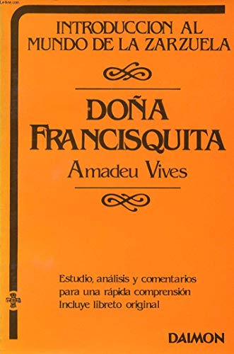 Dona francisquita (introduccion al mundo de la zarzuela) (spanish edition)