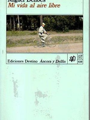 9788423317752_mi-vida-al-aire-libre-memorias-deportivas-de-un-hombre-sedentario-coleccion-ancora-y-delfin-sp_front-4.jpg Mi vida al aire libre: memorias deportivas de un hombre sedentario (colección ancora y delfín) (spanish edition)