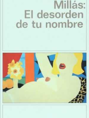 El desorden de tu nombre (spanish edition)