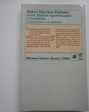Esas yndias equivocadas y malditas: comentarios a la historia (colección ancora y delfín) (spanish edition)