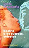 Beatriz y los cuerpos celestes / beatrice and the heavenly bodies: una novela rosa (spanish edition)