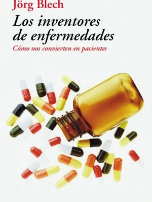 9788423336999_los-inventores-de-enfermedades-como-nos-convierten-en-pacientes_front-1.webp Los inventores de enfermedades. cómo nos convierten en pacientes