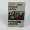 Cómo presentar con éxito nuestras ideas a los demás