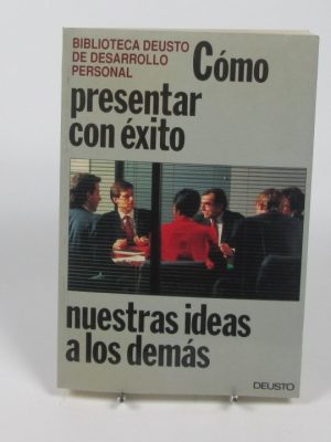 Cómo presentar con éxito nuestras ideas a los demás