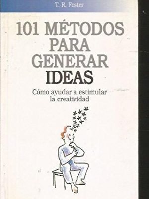 101 metodos para generar ideas - 2b: edicion (spanish edition)