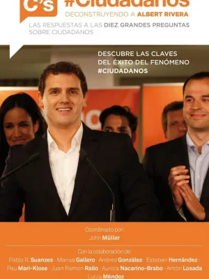 #ciudadanos. deconstruyendo a albert rivera
