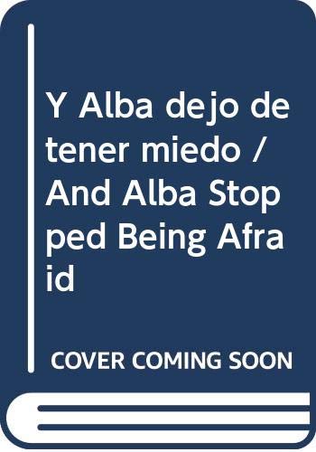 9788423663262_y-alba-dejo-de-tener-miedo-and-alba-stopped-being-afraid-spanish-edition_front-2.jpg Y alba dejo de tener miedo / and alba stopped being afraid (spanish edition)