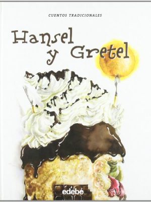 Hansel y gretel : la casita de chocolate / hansel and gretel : the chocolate house (spanish edition)