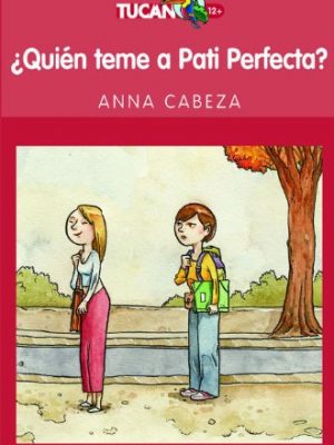 ¿quién teme a pati perfecta? (tucan 12+ / toucan 12+) (spanish edition)