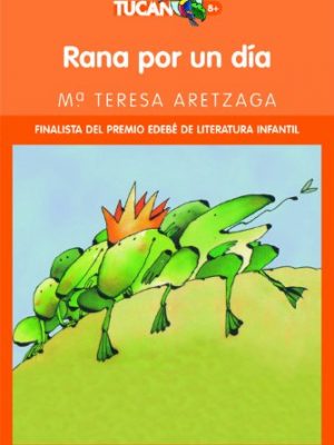 Rana por un día (tucán naranja) (spanish edition)