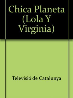 Chica planeta (lola y virginia) (spanish edition)