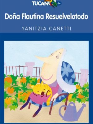 9788423681778_dona-flautina-resuelvelotodo-tucan-azul-spanish-edition_front-3.jpg Doña flautina resuelvelotodo (tucan azul) (spanish edition)