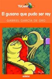El gusano que pudo ser rey (tucan naranja) (spanish edition)