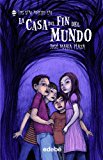 1. la casa del fin del mundo (los sin miedo) (spanish edition)