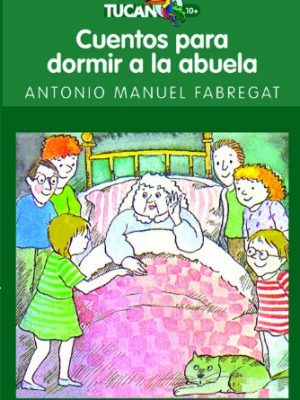 Cuentos para dormir a la abuela (tucan verde/ green toucan) (spanish edition)