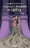 2. el castillo de los guerreros sin cabeza (los sin miedo) (spanish edition)