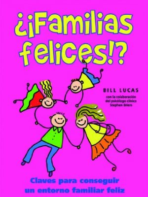 9788423695751_familias-felices-claves-para-conseguir-un-entorno-familiar-feliz_front-1.jpg ¿¡familias felices!?: claves para conseguir un entorno familiar feliz