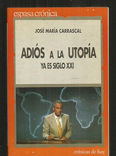 9788423917532_adios-a-la-utopia-ya-es-siglo-xxi-espasa-cronica-spanish-edition_front-2.jpg Adiós a la utopía: ya es siglo xxi (espasa crónica) (spanish edition)