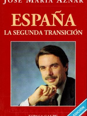 España: la segunda transición (espasa crónica) (spanish edition)
