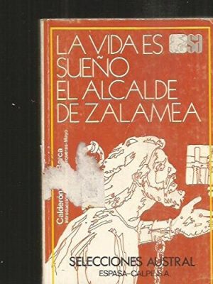 La vida es sueño ; el alcalde de zalamea (selecciones austral ; 23 : clásicos) (spanish edition)