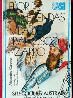 9788423920358_flor-de-leyendas-vida-de-francisco-pizarro-selecciones-austral-35-narrativa-spanish-edition_front-4.jpg Flor de leyendas ; vida de francisco pizarro (selecciones austral ; 35 : narrativa) (spanish edition)