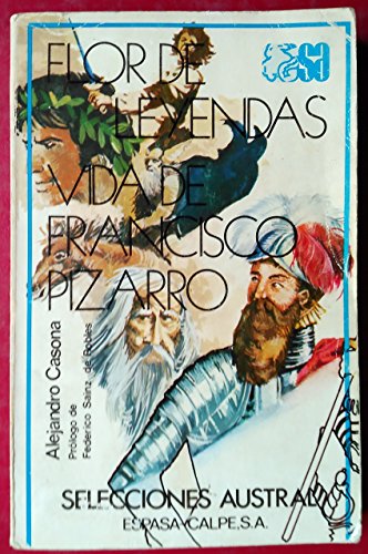 Flor de leyendas ; vida de francisco pizarro (selecciones austral ; 35 : narrativa) (spanish edition)