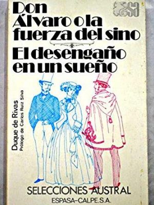 Don alvaro, o, la fuerza del sino ; el desengaño en un sueño (clásicos) (spanish edition)