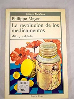 La revolucion de los medicamentos: mitos y realidades/revolution in medicine : myths and reality (spanish edition)