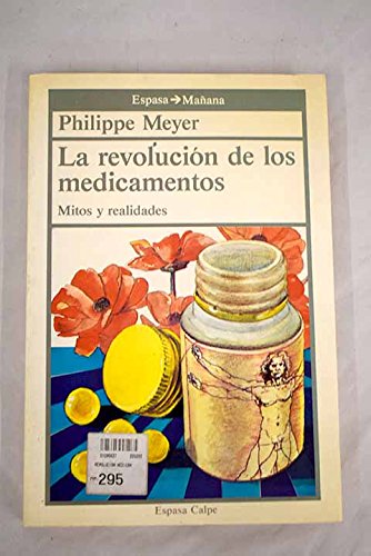 La revolucion de los medicamentos: mitos y realidades/revolution in medicine : myths and reality (spanish edition)