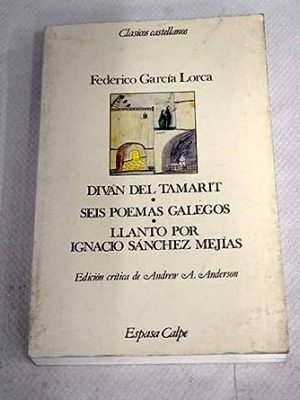9788423938490_divan-del-tamarit-seis-poemas-galegos-llanto-por-ignacio-sanchez-mejias-poemas-sueltos-cla_front-1.jpg Diván del tamarit ; seis poemas galegos ; llanto por ignacio sánchez mejías ; poemas sueltos (clásicos castellanos) (spanish edition)