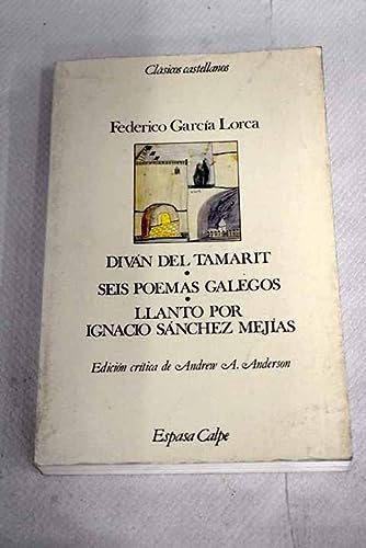 9788423938490_divan-del-tamarit-seis-poemas-galegos-llanto-por-ignacio-sanchez-mejias-poemas-sueltos-cla_front-1.jpg Diván del tamarit ; seis poemas galegos ; llanto por ignacio sánchez mejías ; poemas sueltos (clásicos castellanos) (spanish edition)