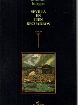 Sevilla en cien recuadros (acanto) (spanish edition)