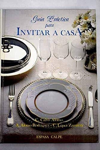 Guia practica para invitar a casa (spanish edition)