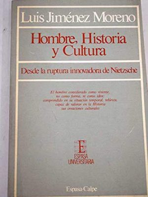 Hombre, historia y cultura: desde la ruptura innovadora de nietzsche (espasa universitaria) (spanish edition)