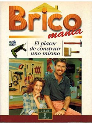 Bricomania. (el placer de construir uno mismo).