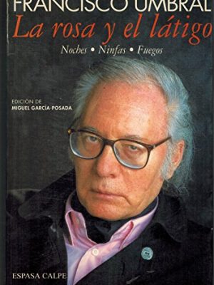 La rosa y el látigo: noches, ninfas, fuegos (spanish edition)