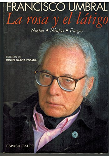 La rosa y el látigo: noches, ninfas, fuegos (spanish edition)