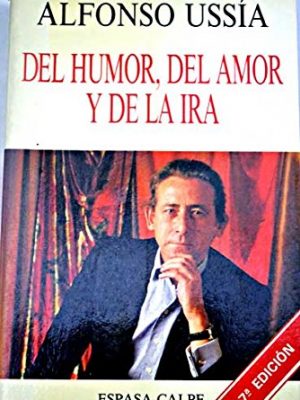 Del humor, del amor y de la ira (textos escogidos) (spanish edition)